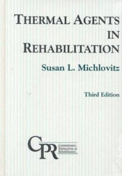 Thermal Agents in Rehabilitation (Contemporary Perspectives in Rehabilitation , Vol 6)