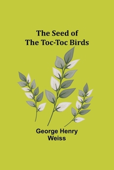 Paperback The Seed of the Toc-Toc Birds Book