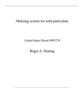 Paperback Metering system for solid particulate: United States Patent 9993779 Book