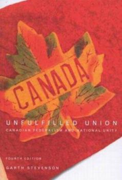 Paperback Unfulfilled Union: Canadian Federalism and National Unity Book