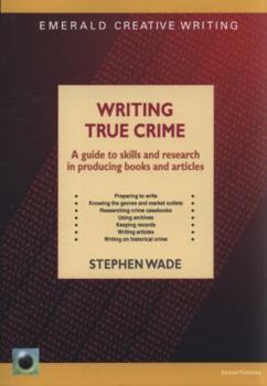 Paperback Writing True Crime: A Guide to Skills and Research in Producing Books and Articles Book