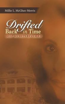 Paperback Drifted Back In Time: Deep Secrets Revealed Book