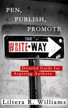 Paperback Pen, Publish, Promote the Write Way: Detailed Guide for Aspiring Authors Book