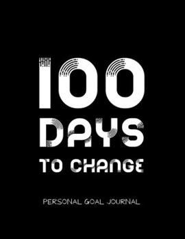 Paperback 100 days to change: Personal goal journal: Undated Goal planner notebook - Personal transformation journal - 8.5 x 11 inches Book