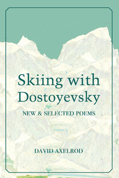 Paperback Skiing with Dostoyevsky: New and Selected Poems Book