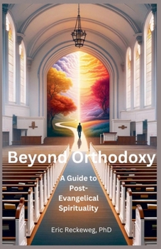 Paperback Beyond Orthodoxy: A Guide To Post-Traditional Spirituality Book