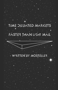 Paperback Time Dilated Markets: Faster Than Light Mail Book