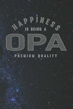 Paperback Happiness Is Being A Opa Premium Quality: Family life Grandpa Dad Men love marriage friendship parenting wedding divorce Memory dating Journal Blank L Book