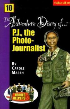 Paperback The Adventure Diary of ... P. J., the Photo-Journalist (Heroes & Helpers) Book