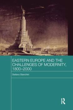 Paperback Eastern Europe and the Challenges of Modernity, 1800-2000 Book