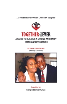 Paperback Together 4 Ever: A Guide to Building a Strong and Happy Marriage Forever Book