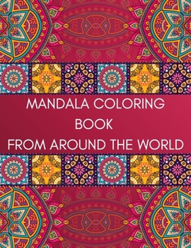 Paperback Mandala Coloring Book From Around The World: Anti-stress Therapy Different Pattern And Shapes Color It Book