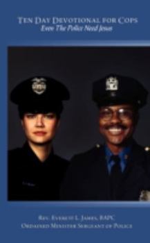 Paperback Ten Day Devotional for Cops: Even The Police Need Jesus Book