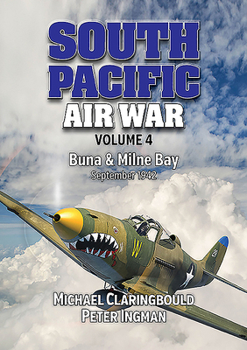 Paperback South Pacific Air War Volume 4: Buna & Milne Bay, September 1942 Book