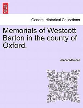 Memorials of Westcott Barton, in the County of Oxford