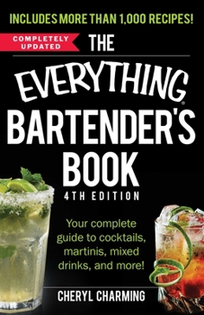 Paperback The Everything Bartender's Book: Your Complete Guide to Cocktails, Martinis, Mixed Drinks, and More! Book