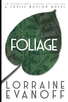 Foliage: An International Banking Spy Thriller (A Louise Moscow Novel) - Book #1 of the Louise Moscow