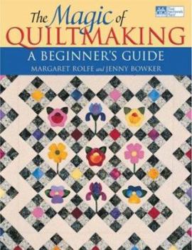 Paperback The Magic of Quiltmaking: A Beginner's Guide Book