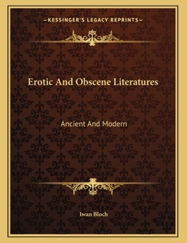 Paperback Erotic And Obscene Literatures: Ancient And Modern Book