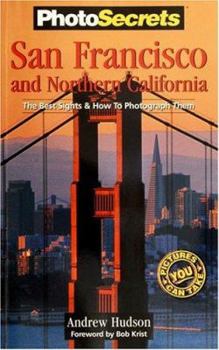 Paperback Photosecrets San Francisco & Northern California: The Best Sights and How to Photograph Them Book