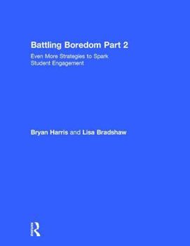 Hardcover Battling Boredom, Part 2: Even More Strategies to Spark Student Engagement Book