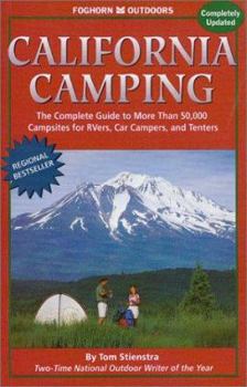 Paperback Foghorn California Camping: The Complete Guide to More Than 50,000 Campsites for Tenters, Rvers, and Car Campers [With Fold Out Map] Book