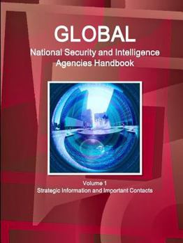 Paperback Global National Security and Intelligence Agencies Handbook Volume 1 Strategic Information and Important Contacts Book