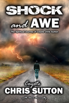 Paperback Shock and Awe: The Spiritual Journey of Coyote Chris Sutton Book