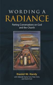 Paperback Wording a Radiance: Parting Conversations about God and the Church Book