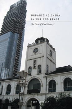 Hardcover Urbanizing China in War and Peace: The Case of Wuxi County Book