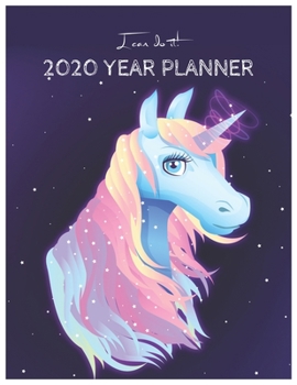 I Can Do It 2020 Year Planner: Unicorn Is Real Dream Come True Unicorn Kawaii Unicorn Monthly and Yearly Planner Blank Lined Themed Year Planner ... 110 Pages for Learning Professional Business