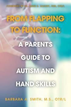 Paperback From Flapping to Function: A Parent's Guide to Autism and Hand Skills Book