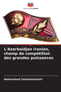 Paperback L'Azerbaïdjan iranien, champ de compétition des grandes puissances [French] Book