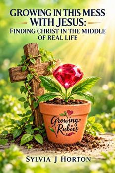 Paperback Growing in This Mess: Finding Christ in the Middle of Real Life Book