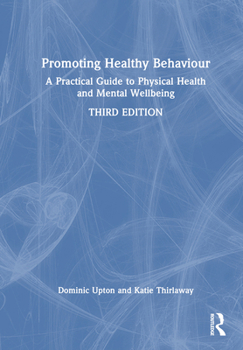 Hardcover Promoting Healthy Behaviour: A Practical Guide to Physical Health and Mental Wellbeing Book