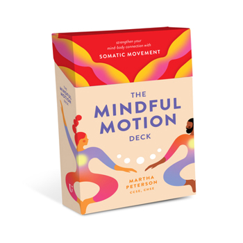 Cards The Mindful Motion Deck: Strengthen Your Mind-Body Connection with Somatic Movement Book