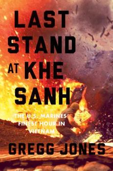Hardcover Last Stand at Khe Sanh: The U.S. Marines' Finest Hour in Vietnam Book