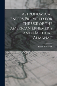 Paperback Astronomical Papers Prepared for the Use of the American Ephemeris and Nautical Almanac Book