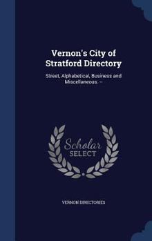 Vernon's City of Stratford directory: street, alphabetical, business and miscellaneous. --