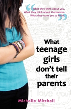 Paperback What Teenage Girl's Don't Tell Their Parents Book