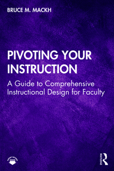 Paperback Pivoting Your Instruction: A Guide to Comprehensive Instructional Design for Faculty Book