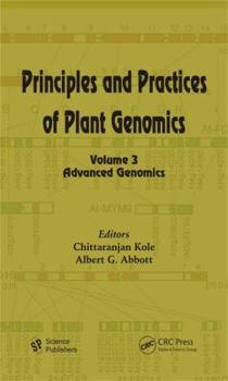 Hardcover Principles and Practices of Plant Genomics, Volume 3: Advanced Genomics Book