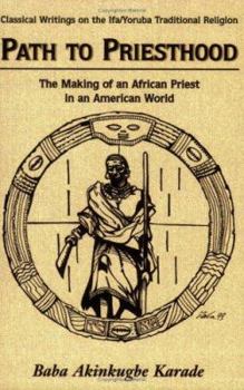 Path to Priesthood (Classical Writings on the Ifa/Yoruba Traditional Religion)