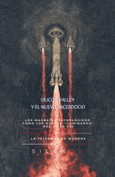 Silicon Valley Y El Nuevo Sacerdocio (Illuminati) (Spanish Edition)
