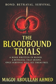 The Bloodbound Trials: A Blood-Bonded Enemies-to-Lovers Romantasy of Deadly Trials, Betrayal, and Scorching Fate