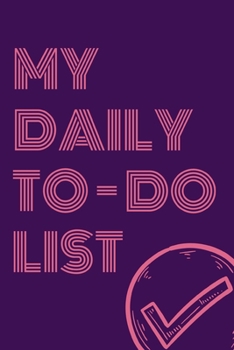 My Daily To-Do List - 120 Page Check List Notebook (Workbook & Handbook) To Do List Journal:: 6x9" To Do List Checkbook.