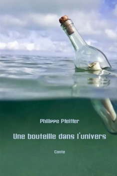 Une bouteille dans l'univers: Conte (French Edition)