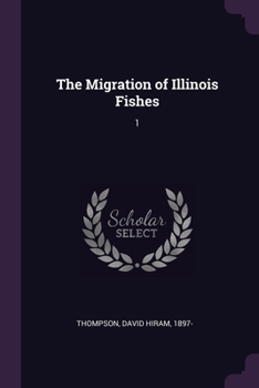 Paperback The Migration of Illinois Fishes: 1 Book