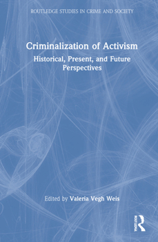 Hardcover Criminalization of Activism: Historical, Present and Future Perspectives Book