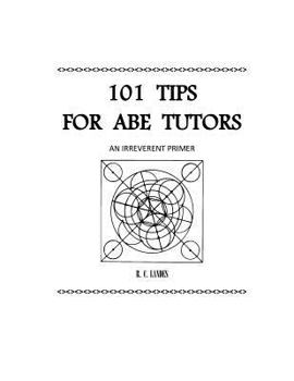 Paperback 101 Tips for ABE Tutors: An Irreverent Primer Book